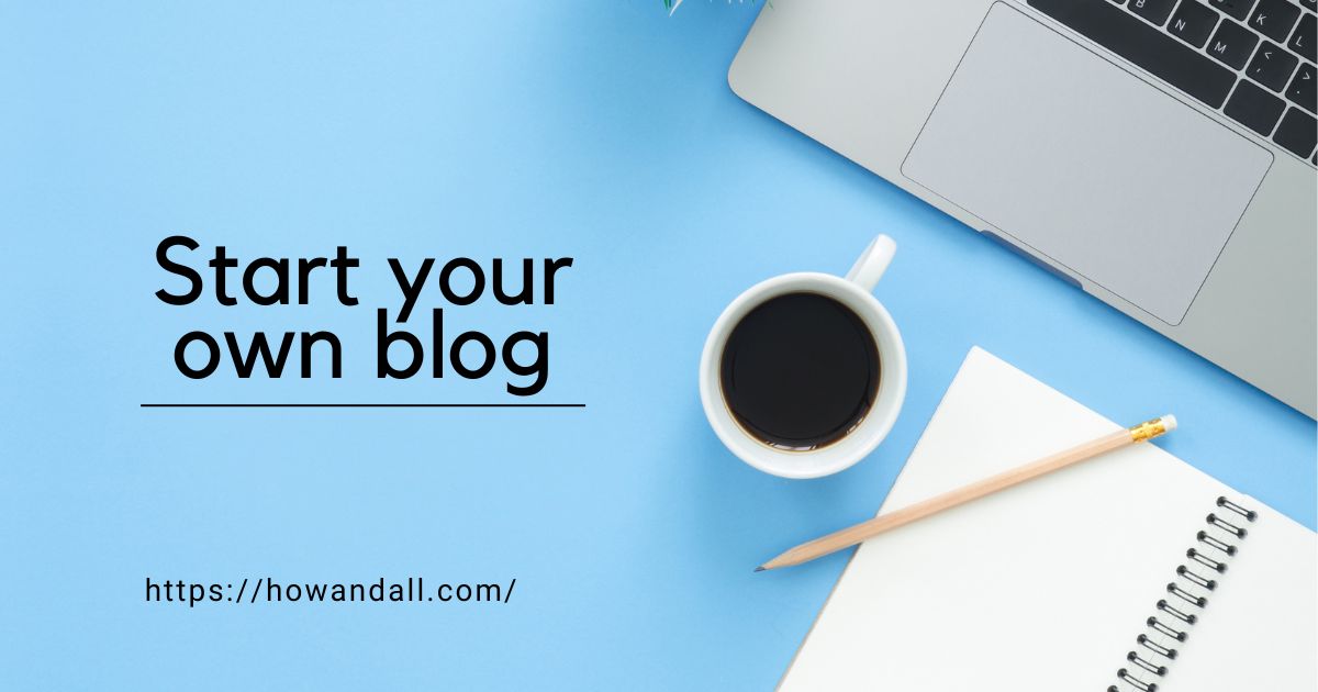 Want to start a Blog? No: 1 Best guide is here!